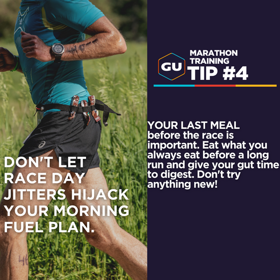 Marathon Tip #4 - Your last meal before the race is important. Eat what you always eat before a long run and give your gut time to digest. Don
